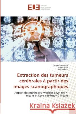 Extraction des tumeurs cérébrales à partir des images scanographiques Ben Sellem, Dorra 9786138425229