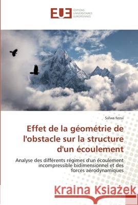 Effet de la géométrie de l'obstacle sur la structure d'un écoulement Fezai, Salwa 9786138425366 Éditions universitaires européennes