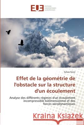 Effet de la géométrie de l'obstacle sur la structure d'un écoulement Fezai, Salwa 9786138425366