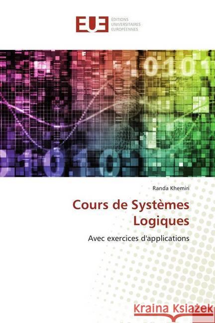 Cours de Systèmes Logiques : Avec exercices d'applications Khemiri, Randa 9786138426042