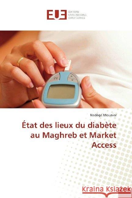 État des lieux du diabète au Maghreb et Market Access Mounier, Nadège 9786138426059