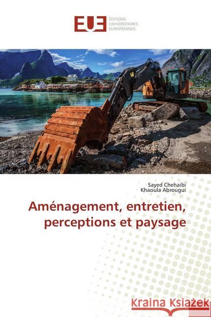 Aménagement, entretien, perceptions et paysage Chehaibi, Sayed; Abrougui, Khaoula 9786138426165