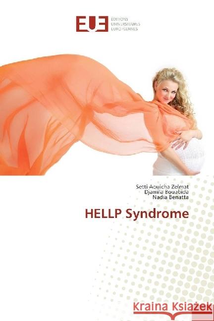 HELLP Syndrome Zelmat, Setti Aouicha; Bouabida, Djamila; Benatta, Nadia 9786138426264