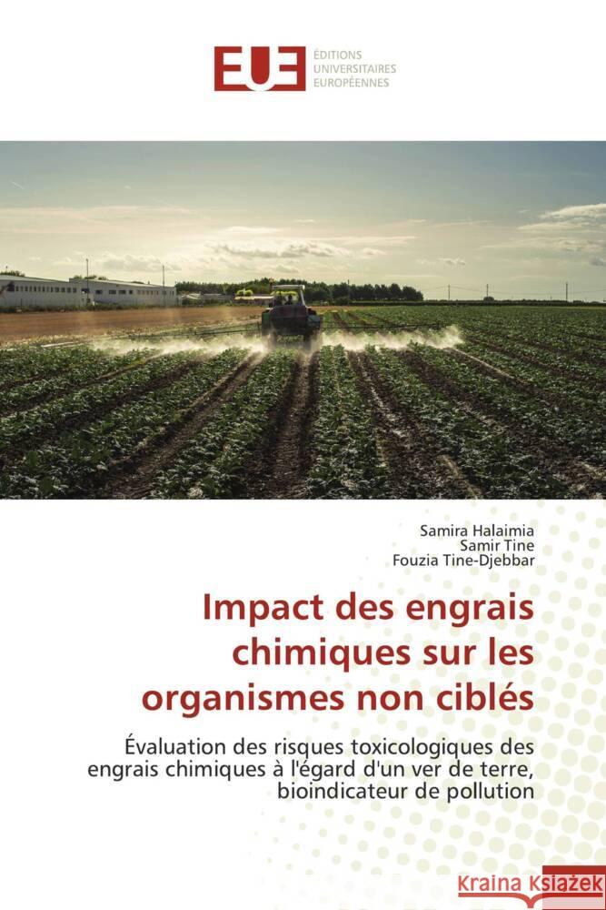 Impact des engrais chimiques sur les organismes non ciblés Halaimia, Samira, Tine, Samir, Tine-Djebbar, Fouzia 9786138426363