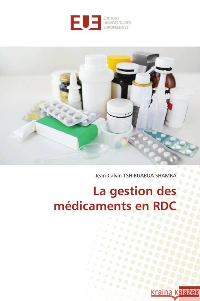 La gestion des médicaments en RDC TSHIBUABUA SHAMBA, Jean-Calvin 9786138426660