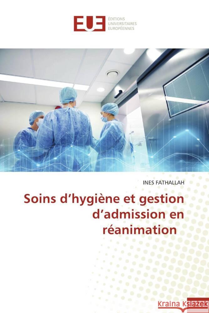 Soins d'hygiène et gestion d'admission en réanimation FATHALLAH, INES 9786138426820