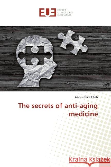 The secrets of anti-aging medicine Chab, Abderrahim 9786138426868 Éditions universitaires européennes