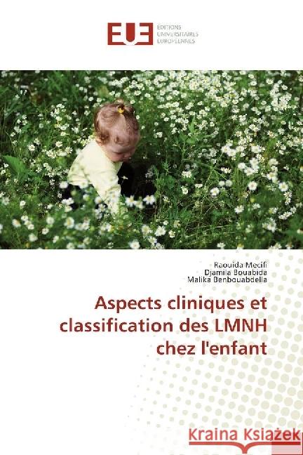 Aspects cliniques et classification des LMNH chez l'enfant Mecifi, Raouida; Bouabida, Djamila; Benbouabdella, Malika 9786138426875 Éditions universitaires européennes