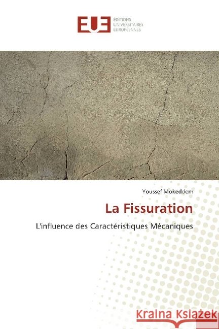 La Fissuration : L'influence des Caractéristiques Mécaniques Mokeddem, Youssef 9786138426974