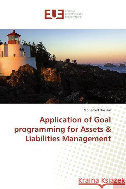 Application of Goal programming for Assets & Liabilities Management Hussain, Mohamed 9786138427254
