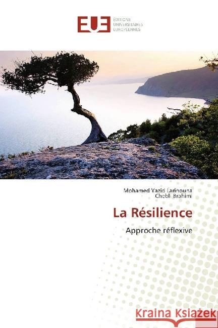 La Résilience : Approche réflexive Larinouna, Mohamed Yazid; Brahimi, Chebli 9786138427285