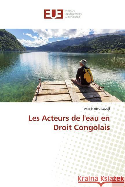 Les Acteurs de l'eau en Droit Congolais Nzovu Luvuji, Aser 9786138427308 Éditions universitaires européennes