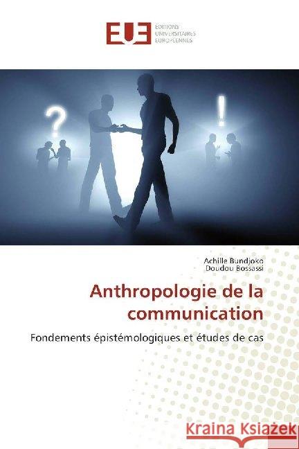 Anthropologie de la communication : Fondements épistémologiques et études de cas Bundjoko, Achille; Bossassi, Doudou 9786138427704