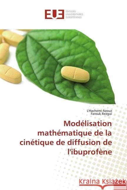 Modélisation mathématique de la cinétique de diffusion de l'ibuprofène Rezgui, Farouk 9786138427766