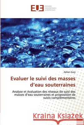 Evaluer le suivi des masses d'eau souterraines Gary, Adrien 9786138427933