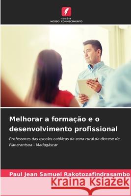 Melhorar a formação e o desenvolvimento profissional Rakotozafindrasambo, Paul Jean Samuel 9786138428039