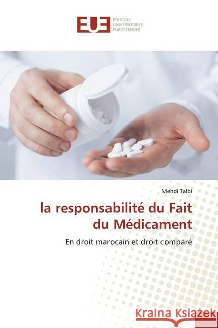 la responsabilité du Fait du Médicament : En droit marocain et droit comparé Talbi, Mehdi 9786138428336