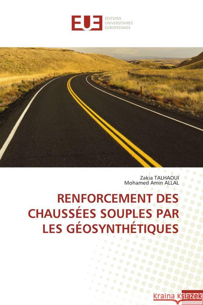 RENFORCEMENT DES CHAUSSÉES SOUPLES PAR LES GÉOSYNTHÉTIQUES Talhaoui, Zakia, Allal, Mohamed Amin 9786138428947