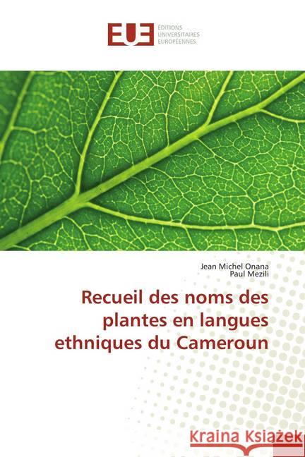 Recueil des noms des plantes en langues ethniques du Cameroun Onana, Jean Michel; Mezili, Paul 9786138429104