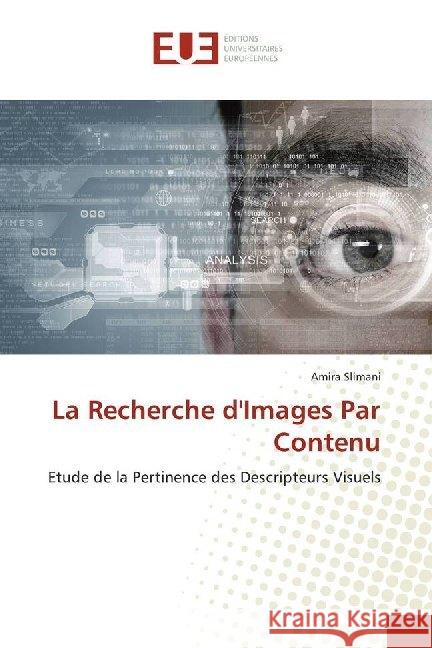 La Recherche d'Images Par Contenu : Etude de la Pertinence des Descripteurs Visuels Slimani, Amira 9786138429456