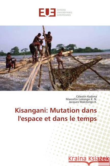 Kisangani: Mutation dans l'espace et dans le temps Kadima, Célestin; Lukongo K. N., Marcellin; Wakilongo K., Jacques 9786138429647 Éditions universitaires européennes