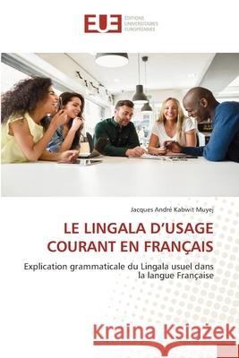 Le Lingala d'Usage Courant En Français Kabwit Muyej, Jacques André 9786138429661 Editions Universitaires Europeennes