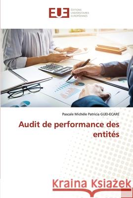 Audit de performance des entités Guei-Ecare, Pascale Michèle Patricia 9786138430070