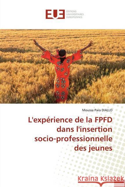 L'expérience de la FPFD dans l'insertion socio-professionnelle des jeunes Para DIALLO, Moussa 9786138430650