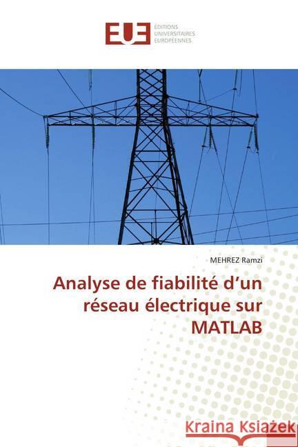 Analyse de fiabilité d'un réseau électrique sur MATLAB Ramzi, Mehrez 9786138431701