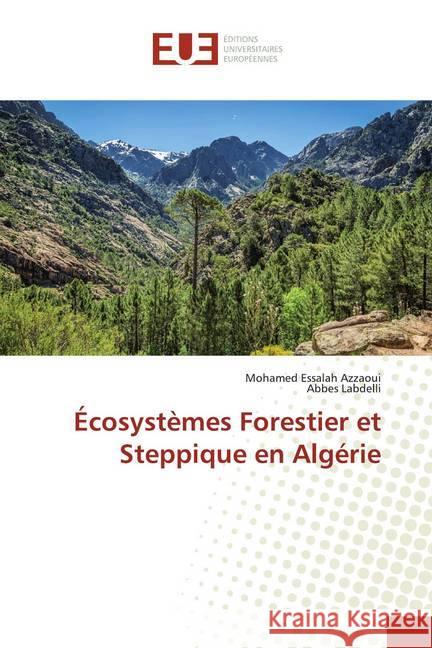 Écosystèmes Forestier et Steppique en Algérie Azzaoui, Mohamed Essalah; Labdelli, Abbes 9786138432432 Éditions universitaires européennes