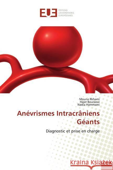 Anévrismes Intracrâniens Géants : Diagnostic et prise en charge Rkhami, Mouna; Bouraoui, Hajer; Hammami, Nadia 9786138432920