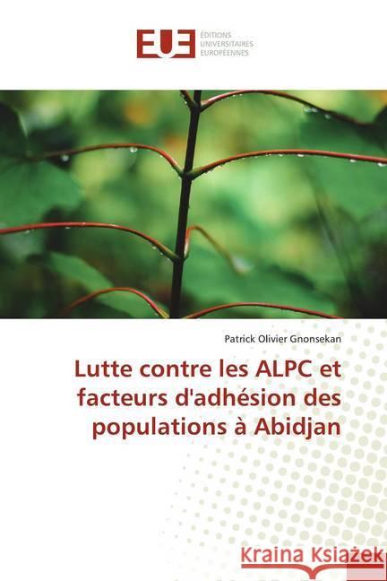 Lutte contre les ALPC et facteurs d'adhésion des populations à Abidjan Gnonsekan, Patrick Olivier 9786138432982