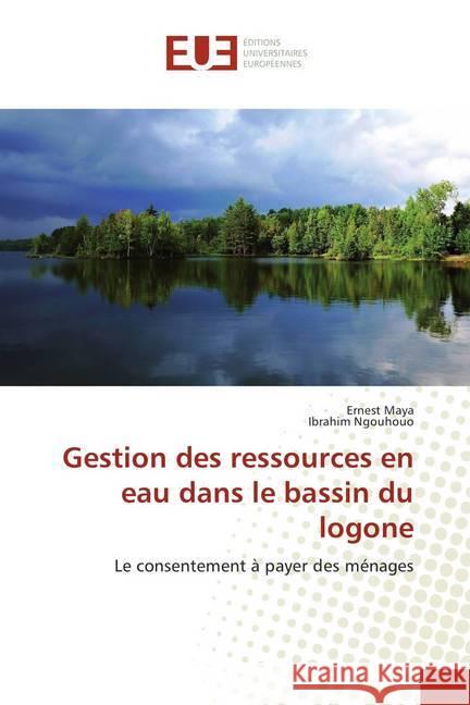 Gestion des ressources en eau dans le bassin du logone : Le consentement à payer des ménages Maya, Ernest; Ngouhouo, Ibrahim 9786138433279 Éditions universitaires européennes