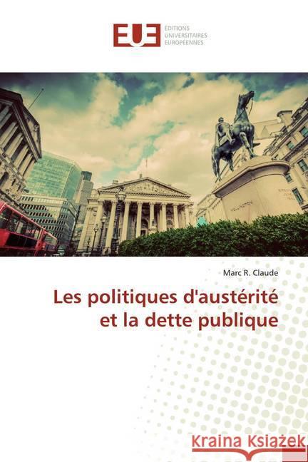 Les politiques d'austérité et la dette publique Claude, Marc R. 9786138435242