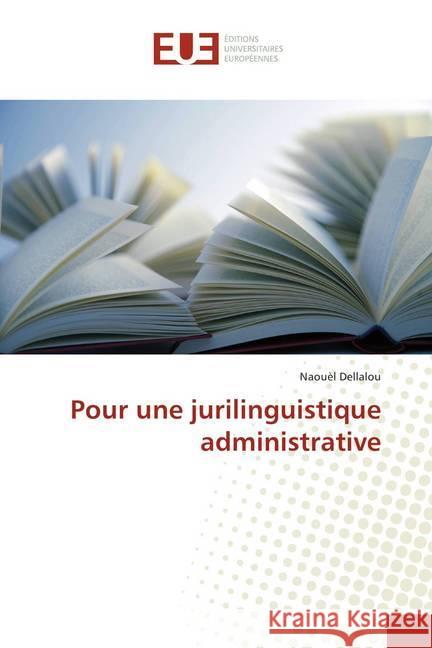 Pour une jurilinguistique administrative Dellalou, Naouèl 9786138435761