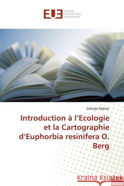 Introduction à l'Ecologie et la Cartographie d'Euphorbia resinifera O. Berg Elghazi, Zakarya 9786138437680