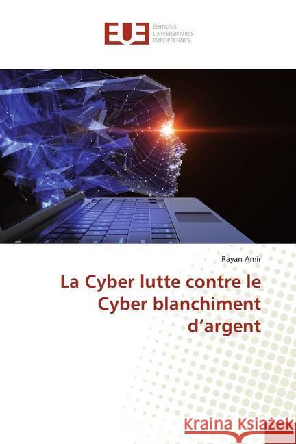 La Cyber lutte contre le Cyber blanchiment d'argent Amir, Rayan 9786138438960