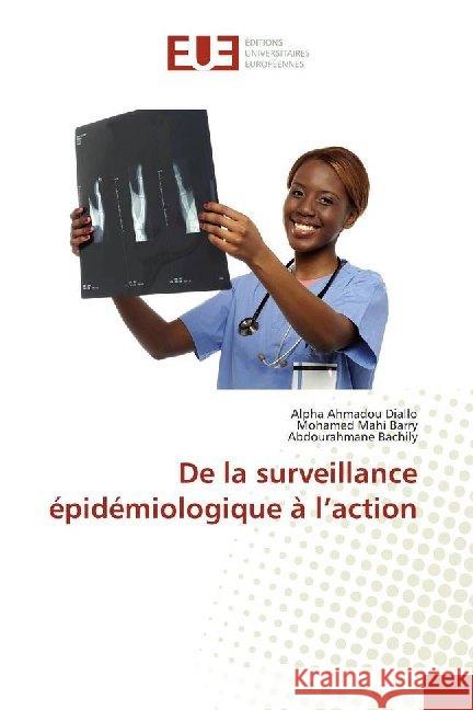 De la surveillance épidémiologique à l'action Diallo, Alpha Ahmadou; Barry, Mohamed Mahi; Bachily, Abdourahmane 9786138439141