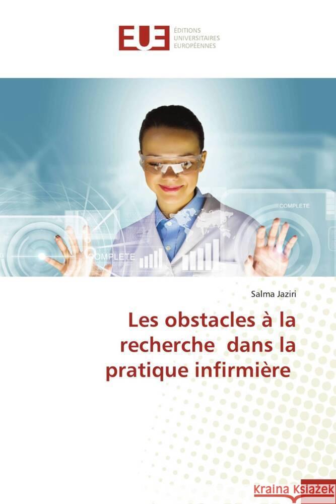 Les obstacles à la recherche dans la pratique infirmière Jaziri, Salma 9786138440345