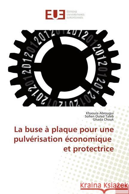 La buse à plaque pour une pulvérisation économique et protectrice Abrougui, Khaoula; Ouled Taleb, Sofien; Chouk, Ghada 9786138441748