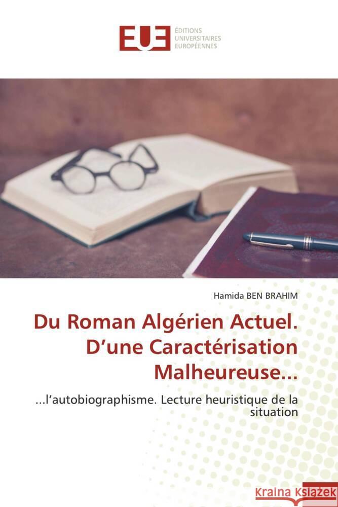 Du Roman Algérien Actuel. D'une Caractérisation Malheureuse... Ben Brahim, Hamida 9786138441878