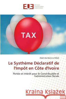 Le Systhème Déclaratif de l'Impôt en Côte d'Ivoire N'Dah, Aboh Ida Melaine 9786138443032 Editions Universitaires Europeennes