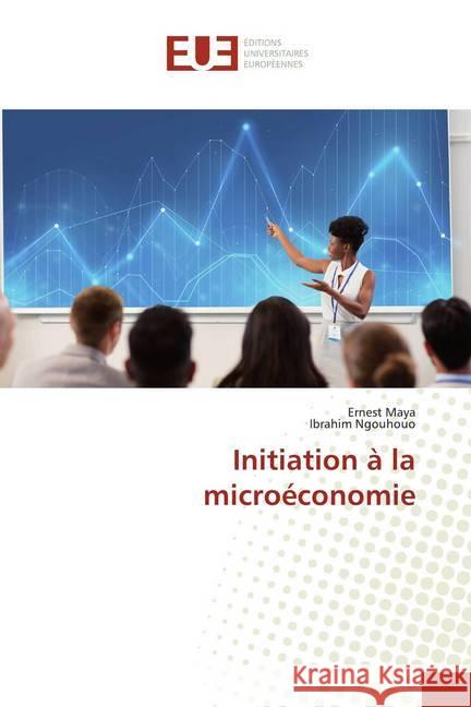 Initiation à la microéconomie Maya, Ernest; Ngouhouo, Ibrahim 9786138443100 Éditions universitaires européennes