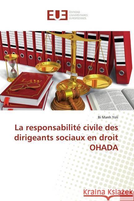 La responsabilité civile des dirigeants sociaux en droit OHADA Yoli, Bi Manh 9786138444350