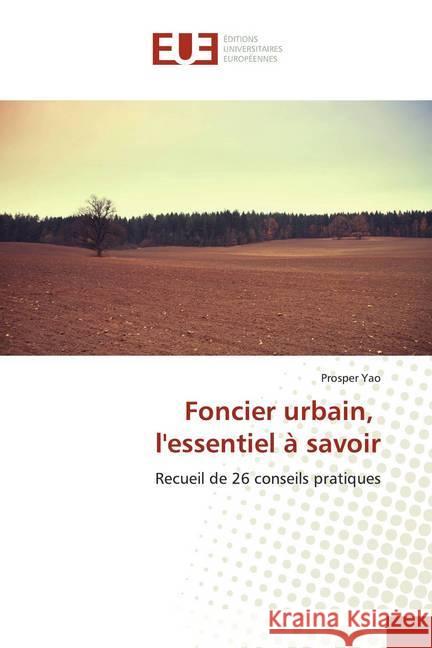 Foncier urbain, l'essentiel à savoir : Recueil de 26 conseils pratiques Yao, Prosper 9786138444848 Éditions universitaires européennes