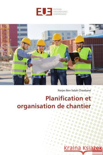 Planification et organisation de chantier Ben Salah Chaabane, Narjes 9786138445500