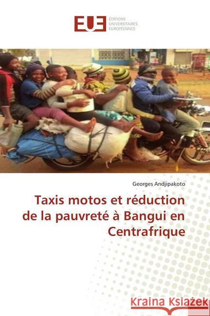 Taxis motos et réduction de la pauvreté à Bangui en Centrafrique Andjipakoto, Georges 9786138445746