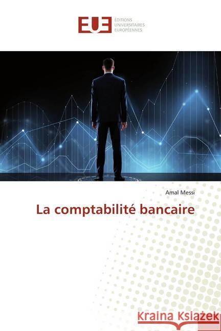 La comptabilité bancaire Messi, Amal 9786138446408 Éditions universitaires européennes