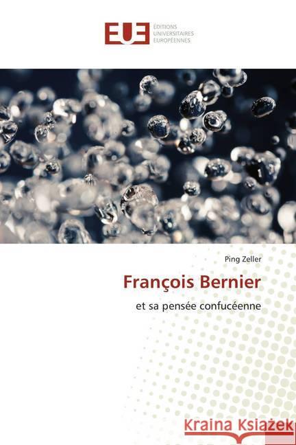 François Bernier : et sa pensée confucéenne Zeller, Ping 9786138446415 Éditions universitaires européennes