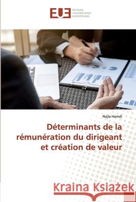 Déterminants de la rémunération du dirigeant et création de valeur Hamdi, Najla 9786138447313